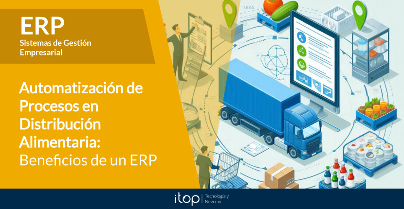 Automatización de Procesos en Distribución Alimentaria: Beneficios de un ERP