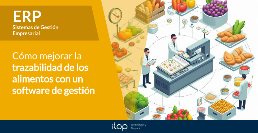 Cómo mejorar la trazabilidad de los alimentos con un software de gestión