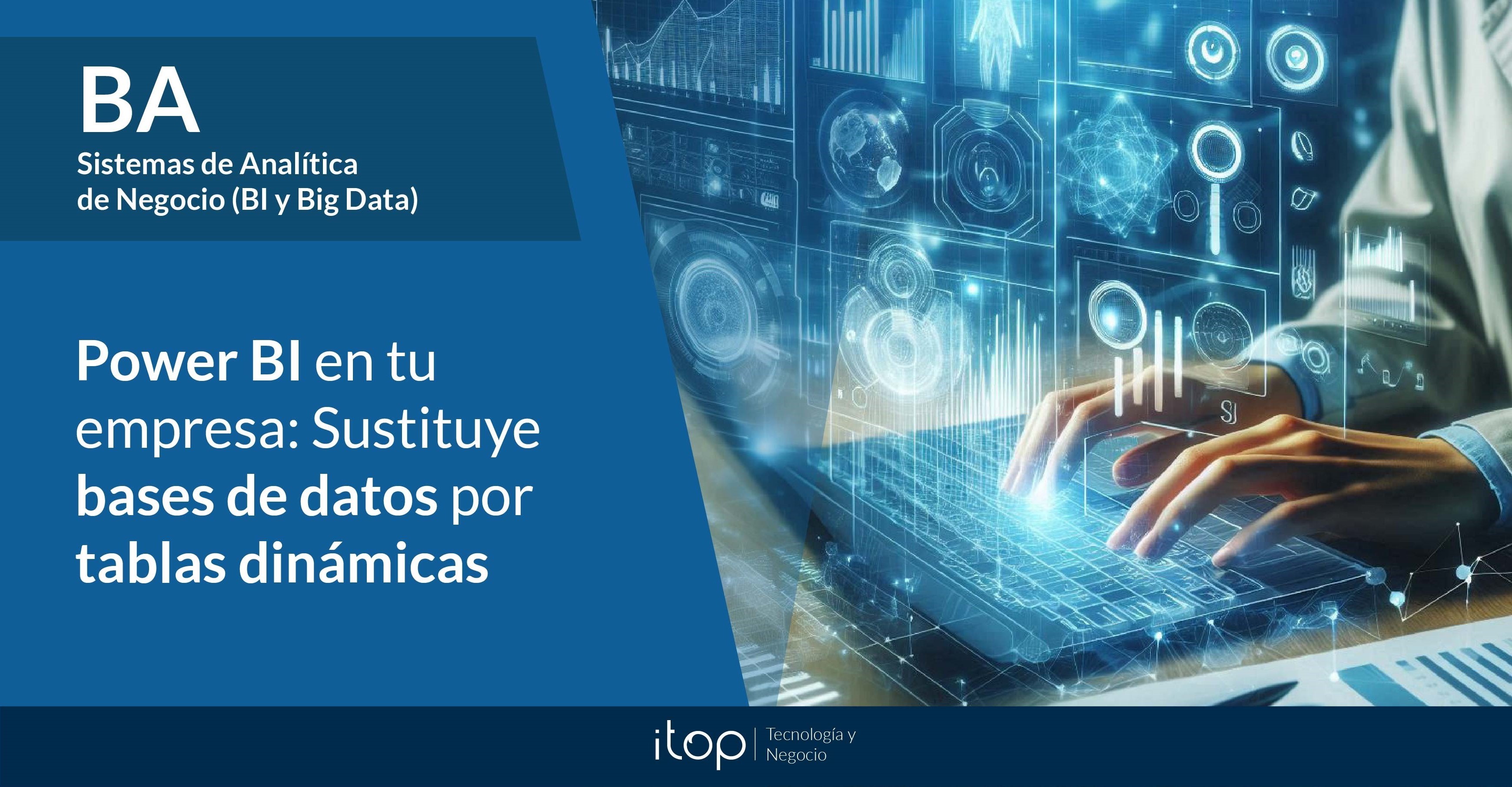 Power BI en tu empresa: Sustituye bases de datos por tablas dinámicas