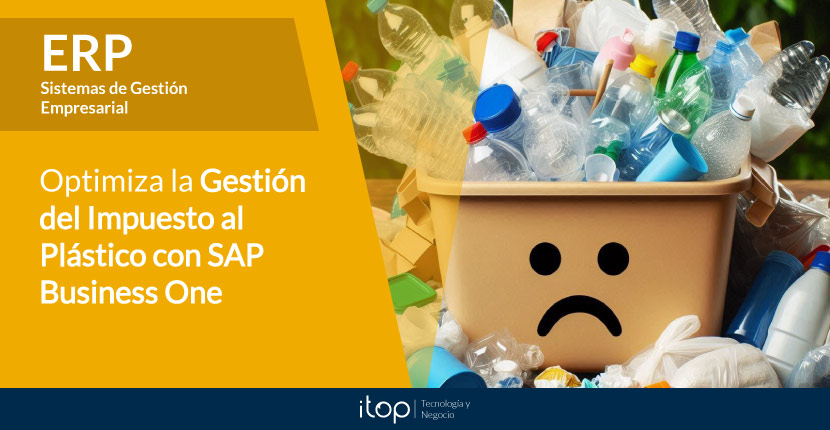 Optimiza la Gestión del Impuesto al Plástico con SAP Business One