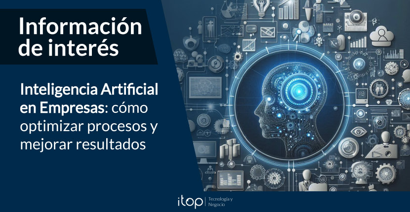 Inteligencia Artificial en Empresas: Cómo optimizar procesos y mejorar resultados