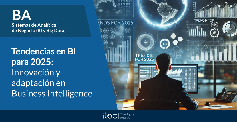 Tendencias en BI para 2025: Innovación y adaptación en Business Intelligence