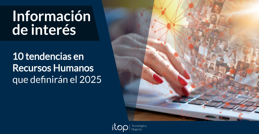 10 Tendencias en Recursos Humanos que definirán el 2025